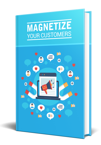 Magnetize Your Customers